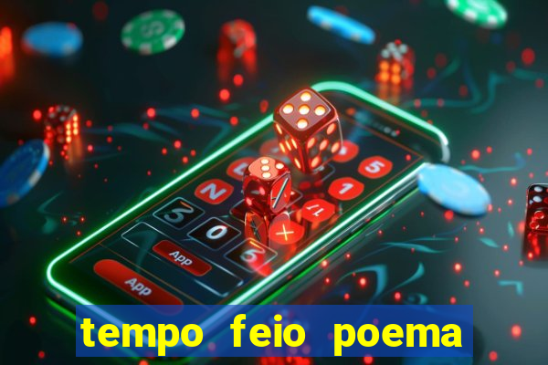 tempo feio poema tempo poesia fernando pessoa